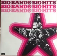 Tex Beneke And His Orchestra, Harry James And His Orchestra a.o. - Big Bands - Big Hits