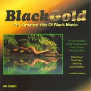 Eddie Floyd, Doby Gray, The Drifters a.o. - Black Gold - The Greatest Hits Of Black Music