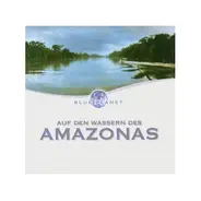 Dave Miller / Eric Andrescu / L.A. Tom - Blue Planet - Paradiese Der Erde: Auf Den Wassern Des Amazonas