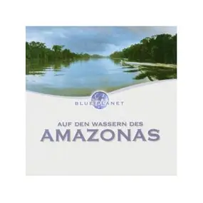 Various Artists - Blue Planet - Paradiese Der Erde: Auf Den Wassern Des Amazonas