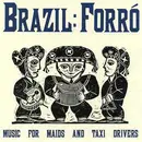 CD - Toinho De Alagoas, Duda Da Passira, José Orlando, a.o. - Brazil: Forró: Music For Maids And Taxi Drivers