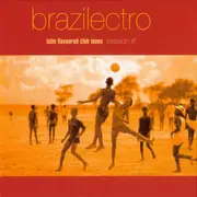 Double CD - Maga Bo, The Fort Knox Five a.o. - Brazilectro: Latin Flavoured Club Tunes Session 6
