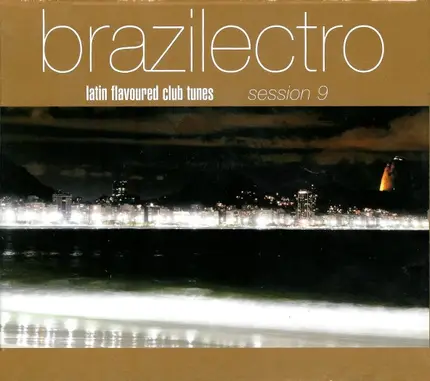 Marcos Valle, Mo Horizons & others - Brazilectro: Latin Flavoured Club Tunes Session 9