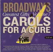 Musical Compilation - Broadway's Greatest Gifts: Carols For A Cure Volume 7