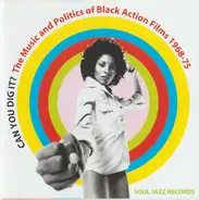 Various - Can You Dig It? The Music And Politics Of Black Action Films 1968-75