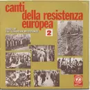 LP - Sergio Liberovici / Michele L. Straniero a. o. - Canti Della Resistenza Europea - Songs Of The European Resistance Vol. 2 - Label Variation