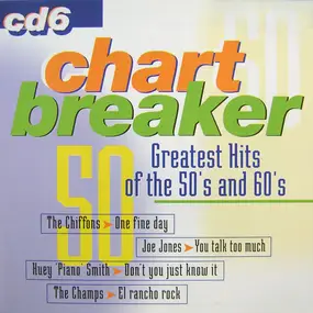 Various Artists - Chart Breaker: Greatest Hits Of The 50's And 60's CD 6