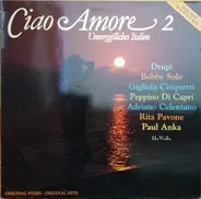 Peppino di Capri, Patti Bravo a.o. - Ciao Amore 2 (Unvergeßliches Italien)