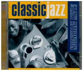 Various Artists - Classic Jazz: For A Lazy Afternoon