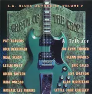 Eric Gales, Pat Travers, Neal Schon a.o. - Cream Of The Crop (A Tribute) (L.A. Blues Authority Volume V)