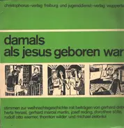 Various - Damals, Als Jesus Geboren War (Stimmen Zur Weihnachtgeschichte)