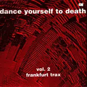 Dance Yourself to Death - Dance Yourself To Death Vol. 2 - Frankfurt Trax