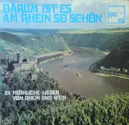 Ostermann, Mania-Ritzel, a.o. - Darum Ist Es Am Rhein So Schön (24 Fröhliche Leider Vom Rhein Und Wein)