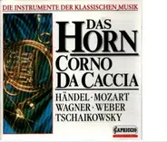 Mozart, Händel a.o. - Das Horn - Corno Da Caccia
