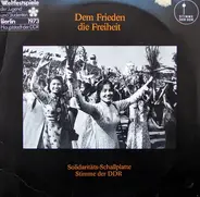 Solidaritäts-Schallplatte / Stimmer der DDR - Dem Frieden Die Freiheit