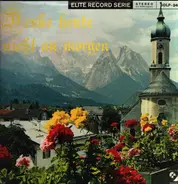 Die Goldene 3, Erni Bieler, Rudi Kreuzberger, Orchester Hans Lang - Denke Heute Nicht An Morgen