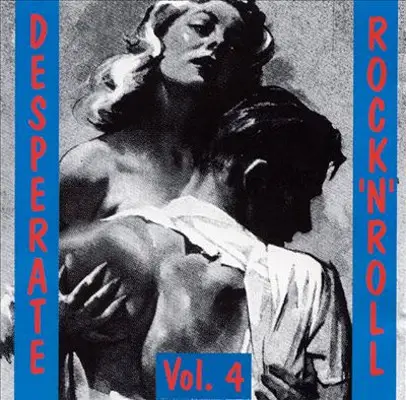 Chuck Grey / Joe Allen / Don Feger a.o. - Desperate Rock 'N' Roll Vol. 4