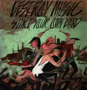 TV Freaks, Steeltown Spoilers, Wiggler And The Tiny Humans - Destroy Music, Start Your Own Band