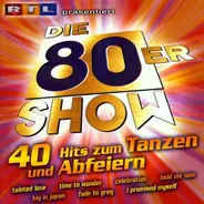 B3, Interactive, Falco - Die 80er Show - 40 Hits Zum Tanzen Und Abfeiern