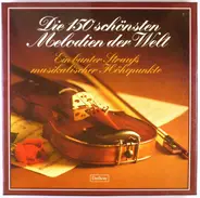 Beethoven / Debussy / Wagner / Schumann a.o. - Die 150 Schönsten Melodien Der Welt (Ein Bunter Strauß Musikalischer Höhepunkte)