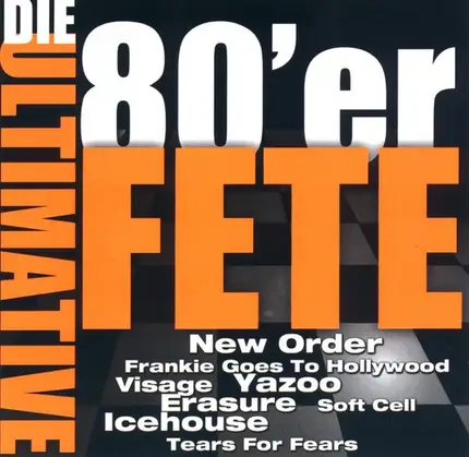 New Order / Alphaville / Soft Cell a.o. - Die Ultimative 80er Fete