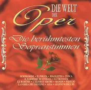 Maria Callas / Montserrat Caballé / Birgit Nilsson a.o. - Die Welt Der Oper - Die Berühmtesten Sopranstimmen