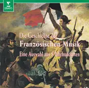CD - Lully / Berlioz / Debussy / Messiaen a.o. - Die Geschichte der Französischen Musik - Eine Auswahl aus 8 Jahrhunderten