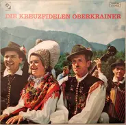 Die Kreuzfidelen Oberkrainer - Die Kreuzfidelen Oberkrainer