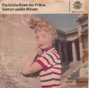 7inch Vinyl Single - Jonny / Erika Berg - Die Letzte Rose Der Prärie / Sieben Weiße Möwen