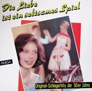 Mieke Telkamp / Peter Beil a.o. - Die Liebe Ist Ein Seltsames Spiel (Original-Schlagerhits Der 50er Jahre)