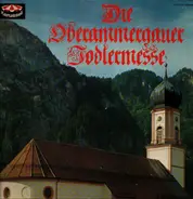 Die Oberammergauer Madln, Partenkirchener Sänger - Die Oberammergauer Yodlermesse