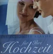 Mendelssohn / Offenbach / Bach a.o. - Die Schönste Klassik Für Ihre Hochzeit