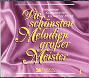 Mozart / Bach / Verdi / Chopin a.o. - Die Schönsten Melodien Großer Meister