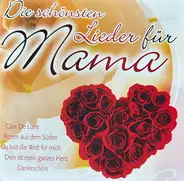 Luciano Pavarotti / Hermann Prey a.o. - Die schönsten Lieder für Mama