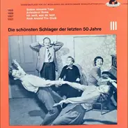 Illo Schieder, Gerhard Wendland, Peter Alexander, a.o. - Die Schönsten Schlager Der Letzten 50 Jahre - Serie III, Platte 8