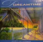 Phil Collins / Bette Midler / The Mamas & The Papas a.o. - Dreamtime - Sanfte Songs Zum Entspannen