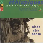 Kabalula Kossa, Kusse Guibada,Tadesse Deyasa... - Éthiopiques 12: Konso Music And Songs - Kirba Afaa Xonso