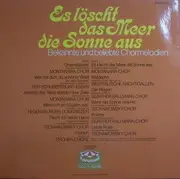 LP - Montanara Chor / Der Schubertbund Essen a.o. - Es Löscht Das Meer Die Sonne Aus - Bekannte Und Beliebte Chormelodien