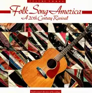 The Limeliters ,A. L. Lloyd, Ewan MacColl, a.o. - Folk Song America: A 20th Century Revival - Volume Three