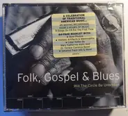 Muddy Waters / Bob Dylan / The Staple Singers a.o. - Folk, Gospel & Blues (Will The Circle Be Unbroken)