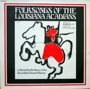 LP - Chuck Guillory, Cyprien Landreneau, Mrs. Rodney Fruge a.o. - Folksongs Of The Louisiana Acadians