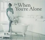 Bach / Pergolesi / Händel / Respighi a.o. - For When You're Alone