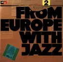 LP - Karin Krog / Martial Solal / Pege Quartet a. o. - From Europe With Jazz Vol. 2 (EJF Presents European Jazz Festival Highlights)