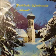 F. Gruber a.o. - Fröhliche Weihnacht Überall