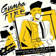 Stimela, Hot Soul Singers, Ntombi Ndaba a.o., - Gumba Fire (Bubblegum Soul & Synth​-​Boogie In 1980s South Africa)