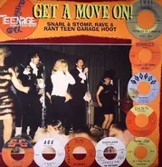 Various - Get A Move On! (Snarl & Stomp, Rave & Rant Teen Garage Hoot)