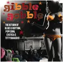 10'' - Howlin' Wolf, Otis Blackwell & His Band, The Clare Sisters a.o., - Gibble Gobble (The Return Of Blues & Rhythm, Popcorn, Exotica & Tittyshakers!)