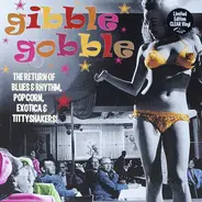 The Clare Sisters, Earl Hooker, Chuck Daniels - Gibble Gobble (The Return Of Blues & Rhythm, Popcorn, Exotica & Tittyshakers!)