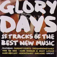 Parquet Courts, Thee Oh Sees, Steve Gunn a.o. - Glory Days (15 Tracks Of The Best New Music)