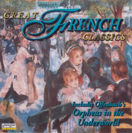 Debussy / Berlioz / Offenbach / Ravel a.o. - Great French Classics (Includes Offenbach's Orpheus In  The Underworld)
